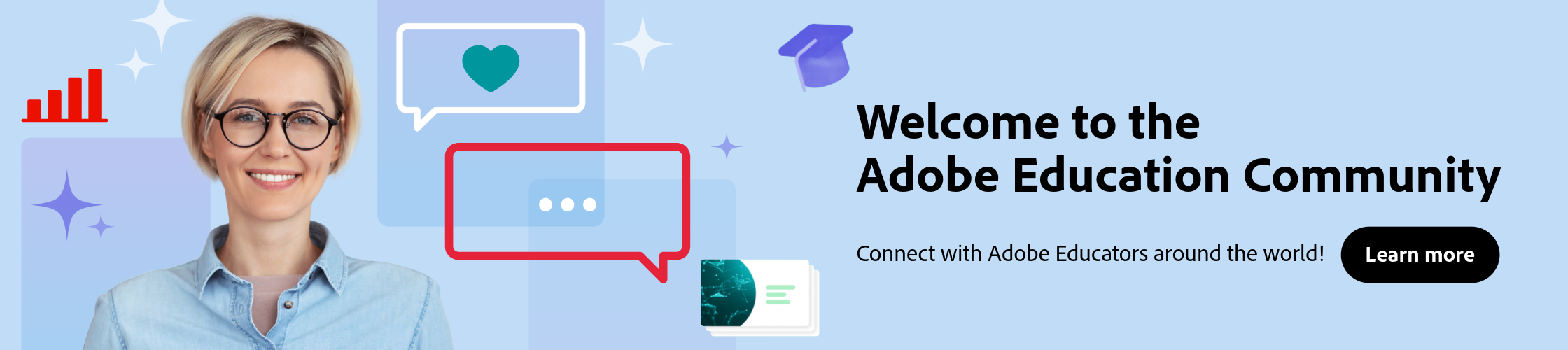 Welcome to the Adobe Education Community. Connect with Adobe Educators around the world!