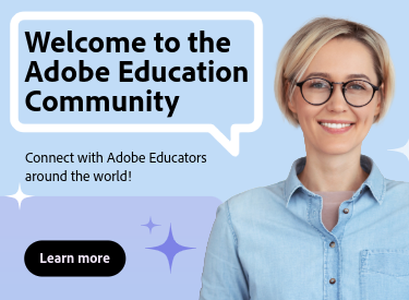 Welcome to the Adobe Education Community. Connect with Adobe Educators around the world!